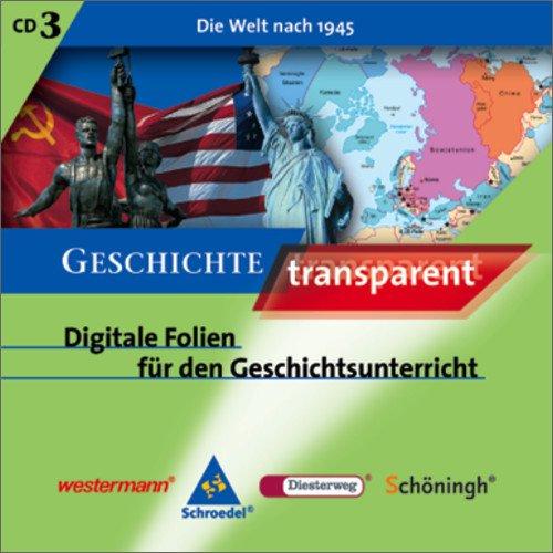 Geschichte transparent. Digitale Folien für den Geschichtsunterricht: Geschichte transparent: CD 3: Die Welt nach 1945