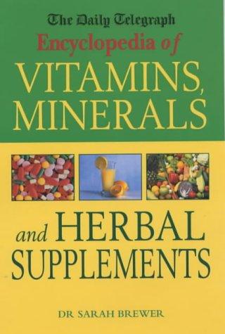 The Daily Telegraph Encyclopedia of Vitamins, Minerals and Herbal Supplements (Daily Telegraph Books)