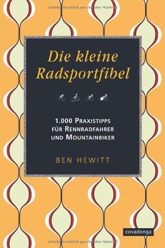 Die kleine Radsportfibel. 1000 Praxistipps für Rennradfahrer und Mountainbiker