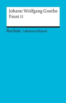 Lektüreschlüssel zu Johann Wolfgang von Goethe: Faust II