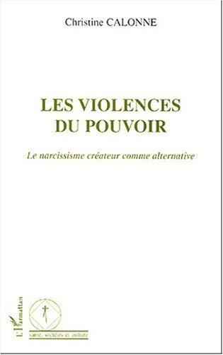 Les violences du pouvoir : le narcissisme créateur comme alternative