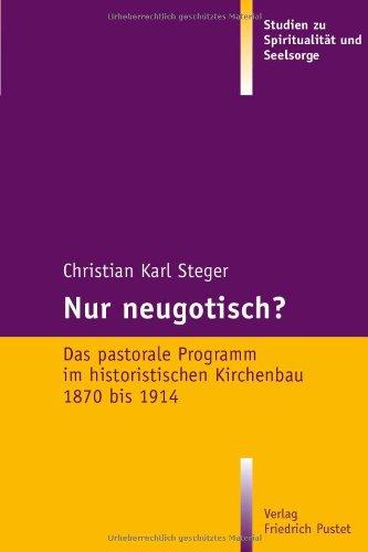 Nur neugotisch?: Das pastorale Programm im historistischen Kirchenbau 1870-1914