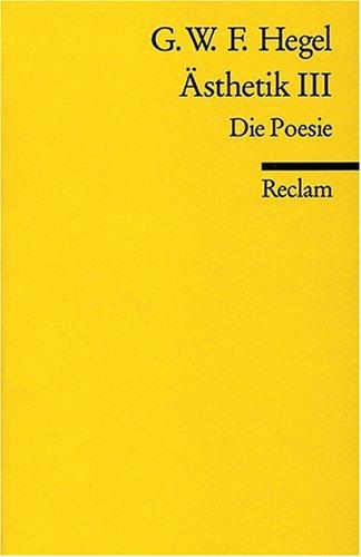 Vorlesungen über die Ästhetik, Band 3: Die Poesie