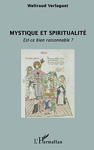 Mystique et spiritualité, est-ce bien raisonnable ?