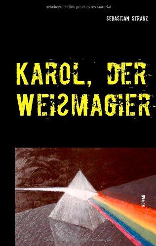 Karol, der Weißmagier: Roman