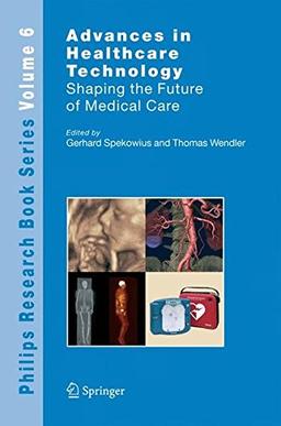 Advances in Healthcare Technology: Shaping the Future of Medical Care (Philips Research Book Series)