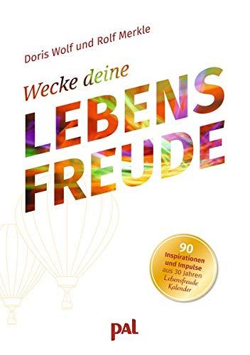 Wecke deine Lebensfreude: 90 Inspirationen und Impulse aus 30 Jahren Lebensfreude