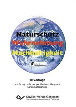 Naturschutz – Wahrnehmung – Nachhaltigkeit: 10 Vorträge