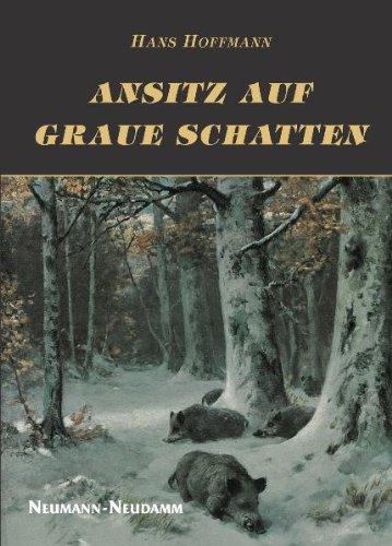 Ansitz auf graue Schatten: Eine Försterchronik