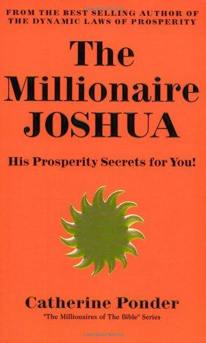 The Millionaire Joshua - the Millionaires of the Bible Series Volume 3: His Prosperity Secrets for You! (Her the Millionaires of the Bible)