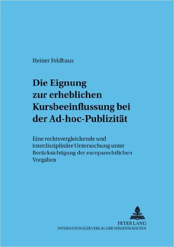 Die Eignung zur erheblichen Kursbeeinflussung bei der Ad-hoc-Publizität: Eine rechtsvergleichende und interdisziplinäre Untersuchung unter ... (Frankfurter wirtschaftsrechtliche Studien)