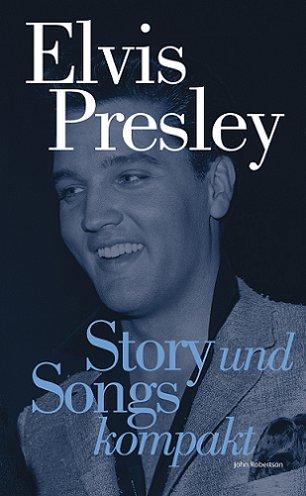 Elvis Presley - Story und Songs kompakt