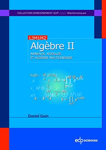 Algèbre. Vol. 2. Anneaux, modules et algèbre multilinéaire