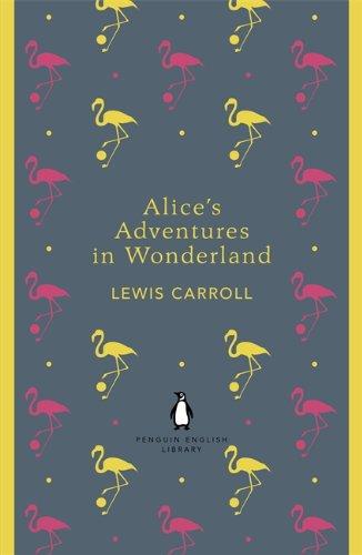 Alice's Adventures in Wonderland and Through the Looking Glass (Penguin English Library)