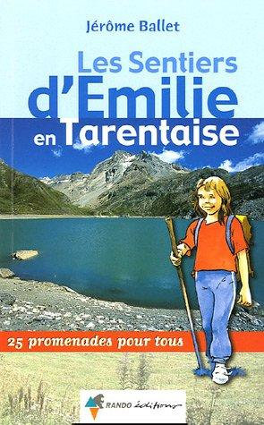 Savoie. Vol. 1. Les sentiers d'Emilie en Tarentaise : 25 promenades pour tous