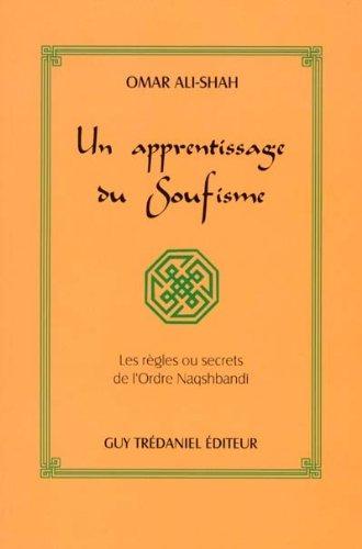 Un apprentissage du soufisme : les règles ou secrets de l'ordre Naqshbandi