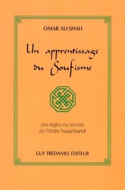 Un apprentissage du soufisme : les règles ou secrets de l'ordre Naqshbandi