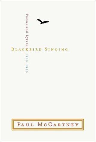 Blackbird Singing: Poems and Lyrics 1965-1999: The Poems and Lyrics 1965-1999