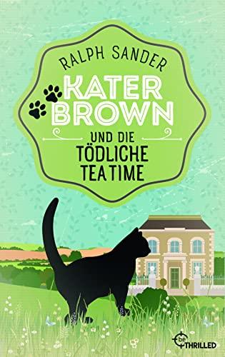 Kater Brown und die tödliche Tea Time