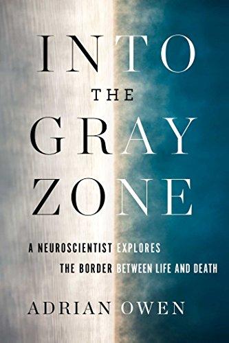 Into the Gray Zone: A Neuroscientist Explores the Border Between Life and Death