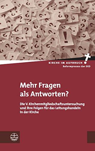 Mehr Fragen als Antworten?: Die V. Kirchenmitgliedschaftsuntersuchung und ihre Folgen für das Leitungshandeln in der Kirche (Kirche im Aufbruch)