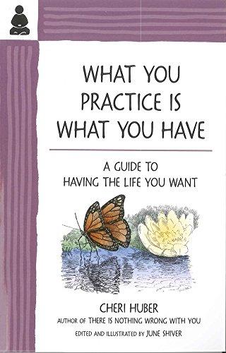 What You Practice is What You Have (Mind Body Spirit Thought Pract)