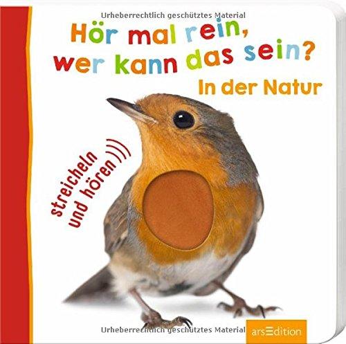 Hör mal rein, wer kann das sein? In der Natur (Foto-Streichel-Soundbuch)