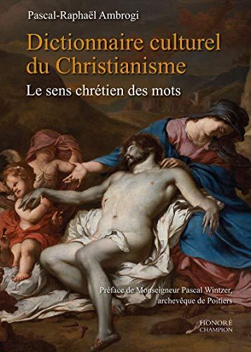 Dictionnaire culturel du christianisme : le sens chrétien des mots