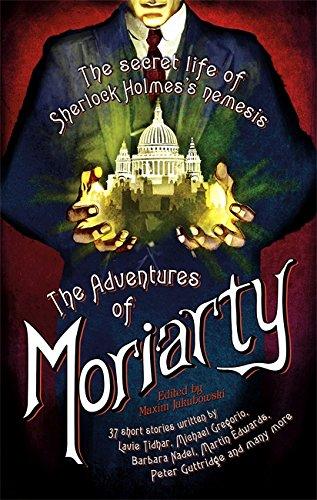 The Mammoth Book of the Adventures of Moriarty: The Secret Life of Sherlock Holmes's Nemesis - 21 short stories (Mammoth Books)