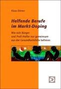 Helfende Berufe im Markt-Doping: Wie sich Bürger- und Profi-Helfer nur gemeinsam aus der Gesundheitssfalle befreien