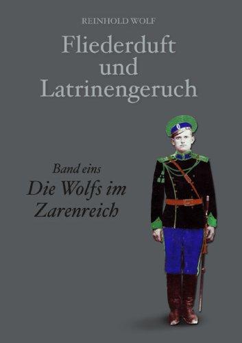 Fliederduft und Latrinengeruch: Die Wolfs im Zarenreich