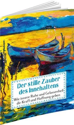 Der stille Zauber des Innehaltens: Wie innere Ruhe und Gelassenheit dir Kraft und Hoffnung geben (Sprüche für die Seele)