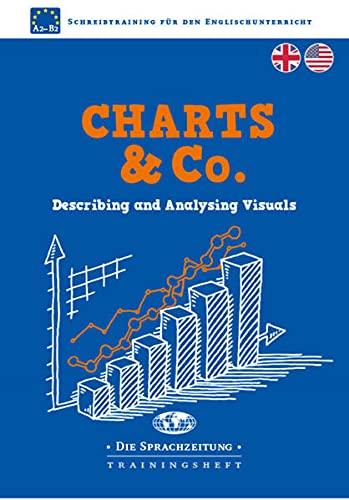 Charts & Co.: Describing and Analysing Visuals (Journalistische Stilformen: Schreibtraining für den Englischunterricht)