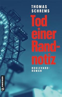 Tod einer Randnotiz: Medien-Krimi (Kriminalromane im GMEINER-Verlag): Boulevardroman I Der große Enthüllungsroman des ehemaligen Blattmachers, Ressortleiters und Insiders der Kronen Zeitung