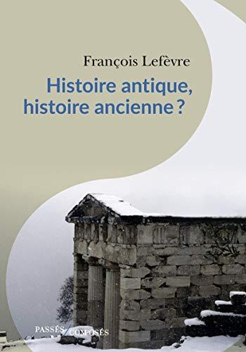 Histoire antique, histoire ancienne ?