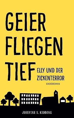 Geier fliegen tief: Elly und der Zickenterror