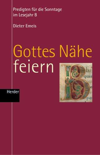 Gottes Nähe feiern, Predigten für die Sonntage im Lesejahr B