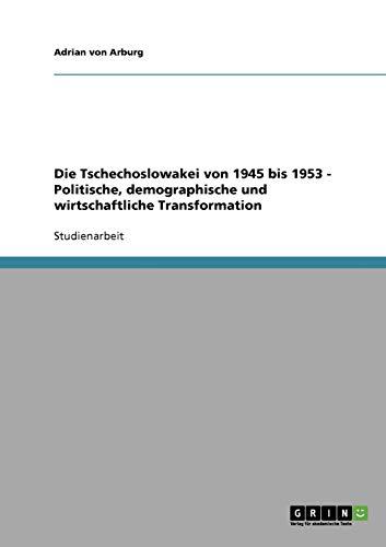 Die Tschechoslowakei von 1945 bis 1953 - Politische, demographische und wirtschaftliche Transformation