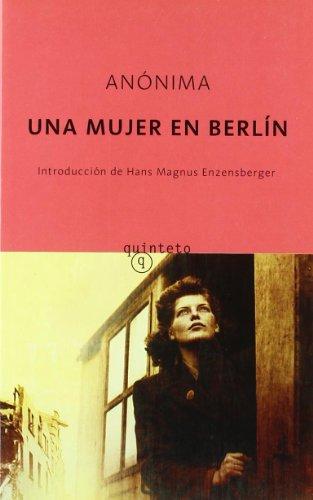 Una mujer en Berlín : anotaciones de diario escritas entre el 20 de abril y el 22 de junio de 1945 (Quinteto Bolsillo)