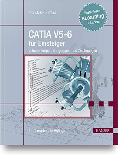 CATIA V5-6 für Einsteiger: Volumenkörper, Baugruppen und Zeichnungen. Kostenloses E-Learning inklusive