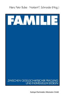 Familie: Zwischen gesellschaftlicher Prägung und individuellem Design