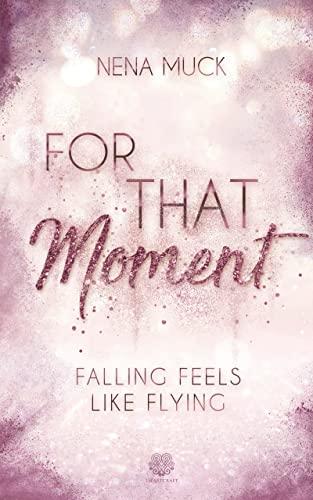 For That Moment (Band1): Falling feels like flying