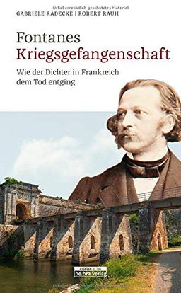 Fontanes Kriegsgefangenschaft: Wie der Dichter in Frankreich dem Tod entging