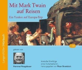 Mit Mark Twain auf Reisen: Ein Yankee auf Europa-Trip