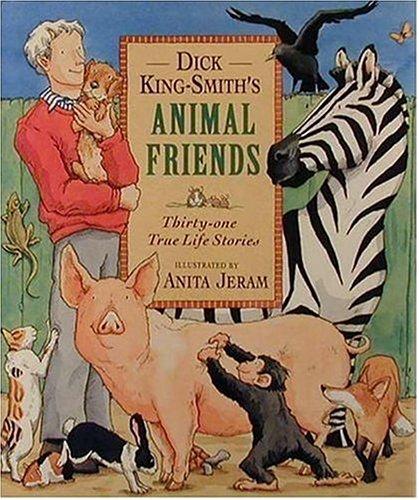 Dick King-Smith's Animal Friends: Thirty-two Stories: Thirty-One True Life Stories