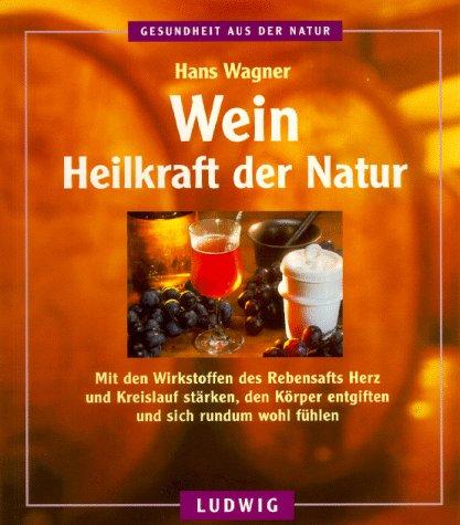 Wein. Heilkraft der Natur