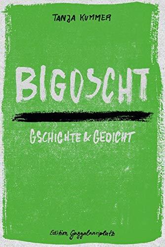 Bigoscht: Gschichte & Gedicht