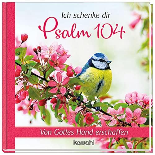 Ich schenke dir Psalm 104: Aus Gottes Hand erschaffen