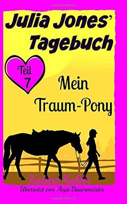 Julia Jones' Tagebuch - Teil 7 - Mein Traum-Pony