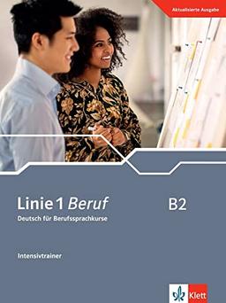 Linie 1 Beruf B2: Deutsch für Berufssprachkurse. Intensivtrainer (Linie 1 Beruf: Deutsch für Berufssprachkurse)